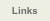 Links
