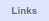 Links