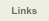 Links