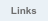 Links